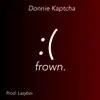 Donnie Kaptcha - Frown. - Single